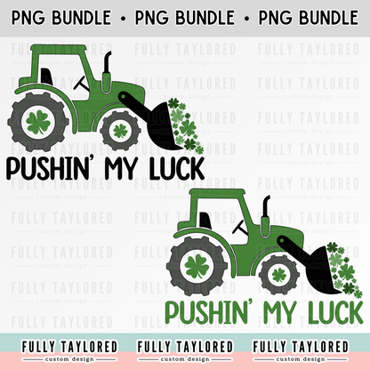 Pushin' My Luck Tractor PNG BUNDLE for Sublimation or Print (Digital Download) (2 Files)