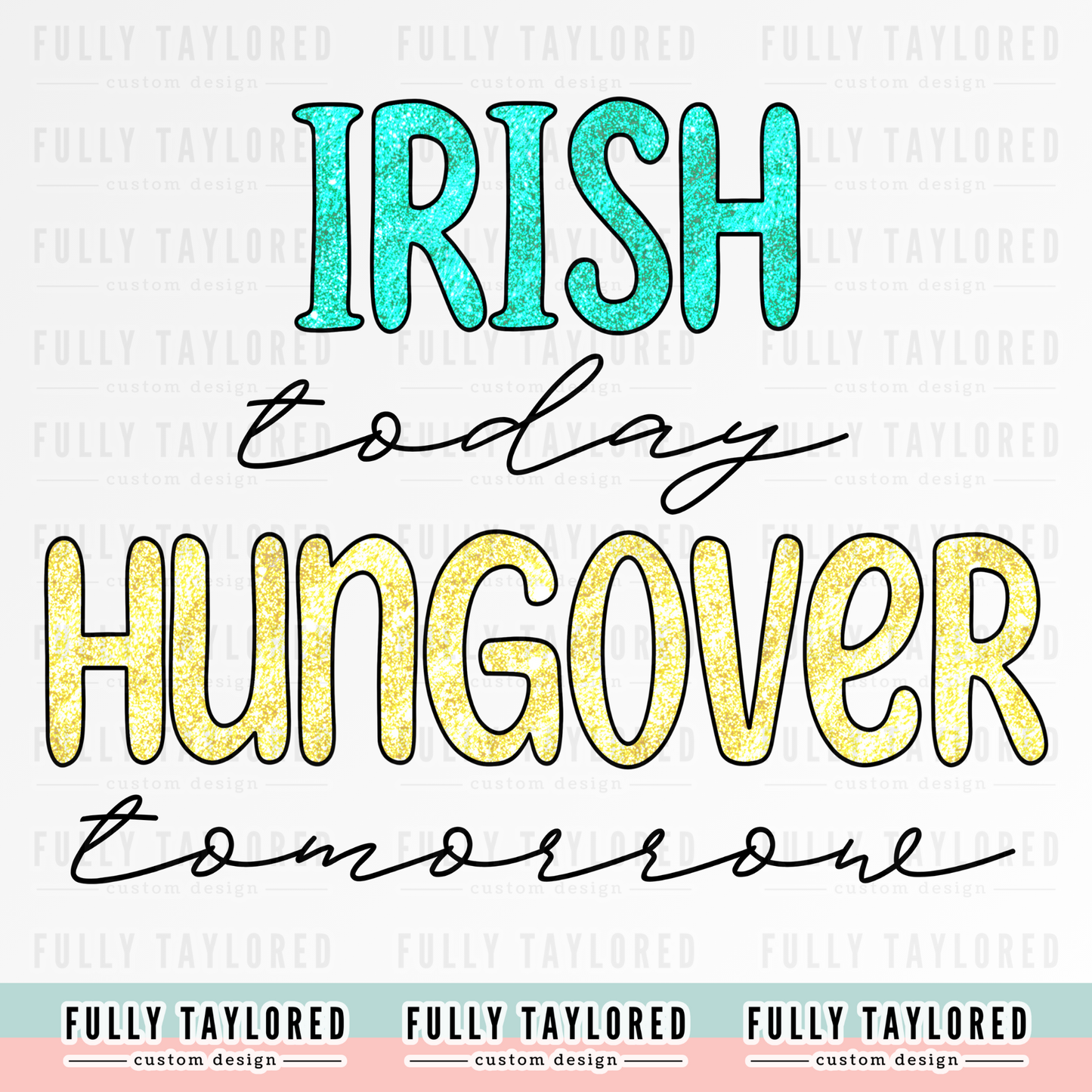 Irish Today Hungover Tomorrow Glitter PNG for Sublimation or Print (Digital Download)