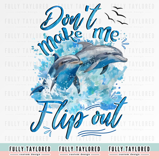 Don't Make Me Flip Out Dolphin PNG for Sublimation or Print (Digital Download)